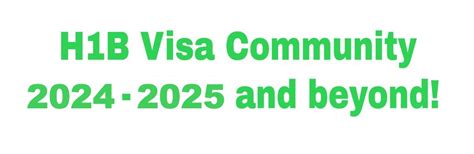H1B Visa 2024, 2025 Community, Discussions .